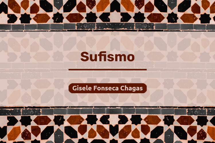 Série de verbetes informativos sobre os árabes: Sufismo, por Gisele Fonseca Chagas